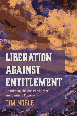 Tim Noble - Liberation Against Entitlement, Häftad