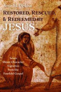 bokomslag Restored, Rescued, and Redeemed by Jesus
