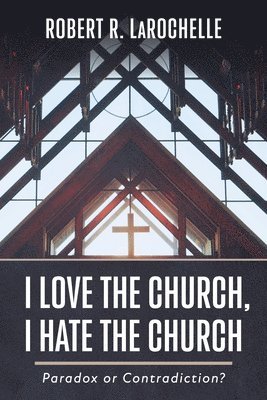 bokomslag I Love the Church, I Hate the Church