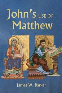 bokomslag John's Use of Matthew