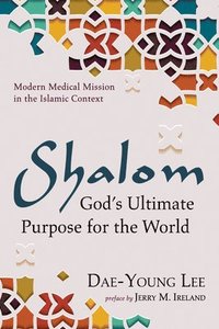 bokomslag Shalom: God's Ultimate Purpose for the World