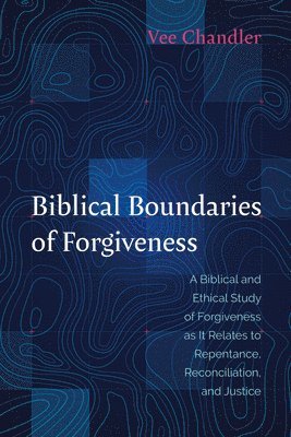 Biblical Boundaries of Forgiveness 1