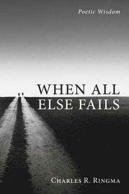 Charles R Ringma, Charles R. Ringma - When All Else Fails, Häftad
