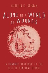 bokomslag Alone in a World of Wounds: A Dharmic Response to the Ills of Sentient Beings