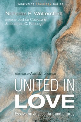 Nicholas P Wolterstorff, Joshua Cockayne, Jonathan C Rutledge - United in Love, Inbunden