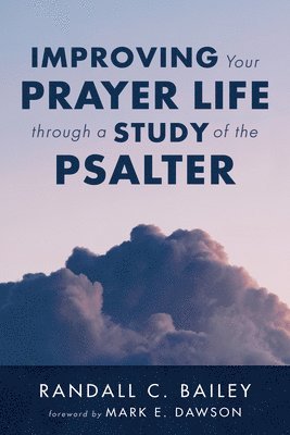 Improving Your Prayer Life through a Study of the Psalter 1