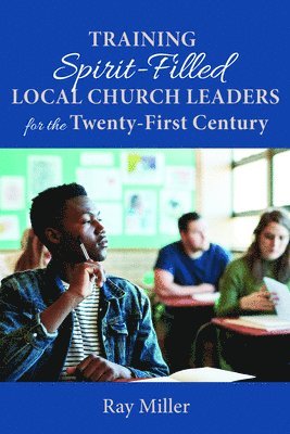 Training Spirit-Filled Local Church Leaders for the Twenty-First Century 1