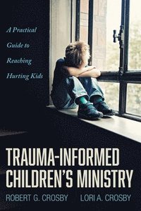 bokomslag Trauma-Informed Children's Ministry