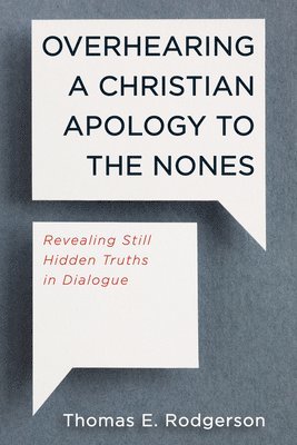Overhearing a Christian Apology to the Nones 1