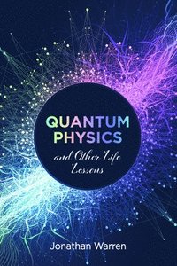 bokomslag Quantum Physics and Other Life Lessons