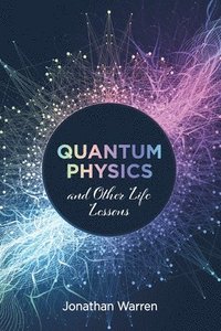 bokomslag Quantum Physics and Other Life Lessons