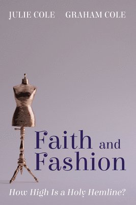 Julie Cole, Graham Cole - Faith and Fashion, Inbunden