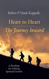 bokomslag Heart to Heart--The Journey Inward: 75 Readings for Lifelong Spiritual Growth