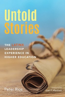 bokomslag Untold Stories: The Latinx Leadership Experience in Higher Education
