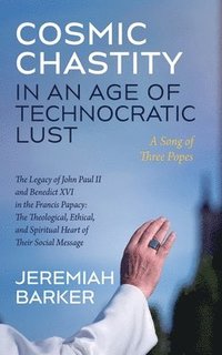 bokomslag Cosmic Chastity in an Age of Technocratic Lust