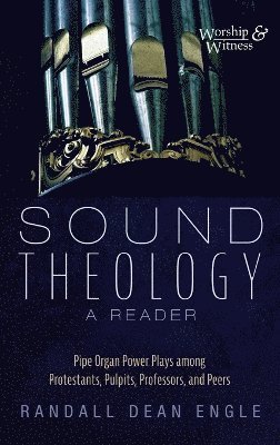 Randall Dean Engle - Sound Theology, a Reader, Inbunden