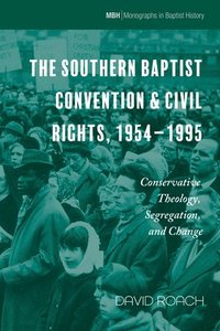 bokomslag The Southern Baptist Convention & Civil Rights, 1954-1995