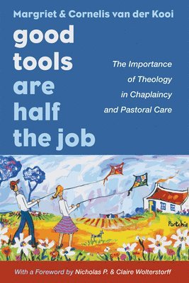 Margriet Van Der Kooi, Cornelis Van Der Kooi - Good Tools Are Half the Job, Inbunden