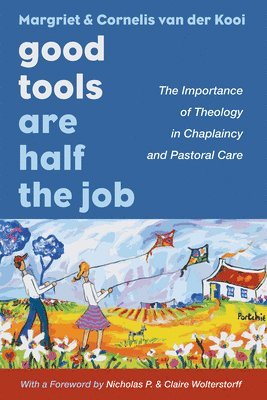 Margriet Van Der Kooi, Cornelis Van Der Kooi, Margriet van der Kooi, Cornelis van der Kooi, Margriet van der Kooi, Cornelis van der Kooi - Good Tools Are Half the Job, Inbunden