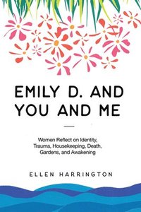 bokomslag Emily D. and You and Me