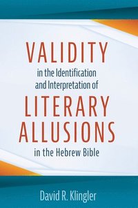 bokomslag Validity in the Identification and Interpretation of Literary Allusions in the Hebrew Bible