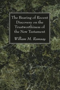 bokomslag Bearing of Recent Discovery on the Trustworthiness of the New Testament