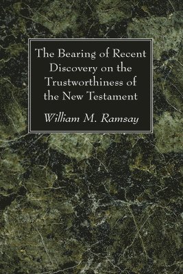 bokomslag Bearing of Recent Discovery on the Trustworthiness of the New Testament