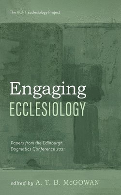 bokomslag Engaging Ecclesiology: Papers from the Edinburgh Dogmatics Conference 2021