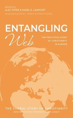 Brian Stanley, Alec Ryrie, Mark A Lamport - Entangling Web, Inbunden
