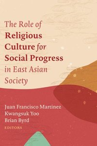 bokomslag The Role of Religious Culture for Social Progress in East Asian Society