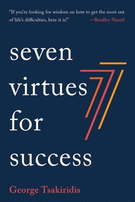 George Tsakiridis - Seven Virtues for Success, Inbunden