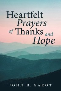 bokomslag Heartfelt Prayers of Thanks and Hope