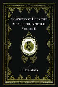 bokomslag Commentary Upon the Acts of the Apostles, Volume Two