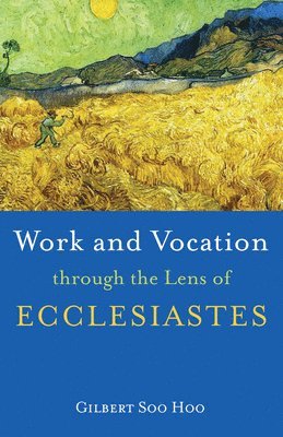 Work and Vocation Through the Lens of Ecclesiastes