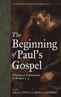 bokomslag The Beginning of Paul's Gospel: Theological Explorations in Romans 1-4