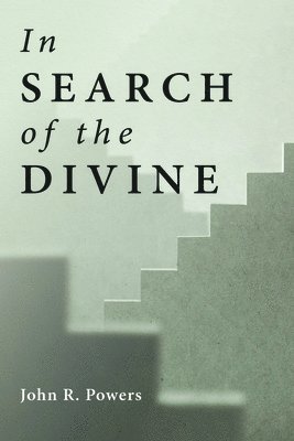 John R Powers, John R. Powers - In Search of the Divine, Häftad