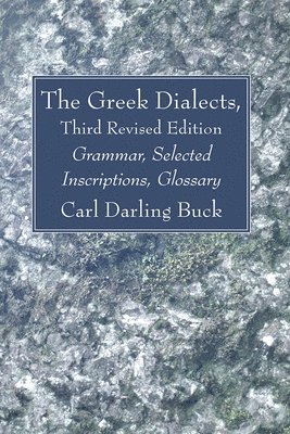 Carl Darling Buck - Greek Dialects, Third Revised Edition, Inbunden