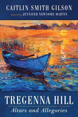 Caitlin Smith Gilson - Tregenna Hill, Inbunden