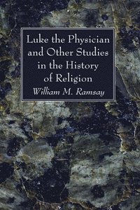 bokomslag Luke the Physician and Other Studies in the History of Religion