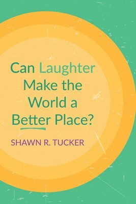 Can Laughter Make the World a Better Place? 1