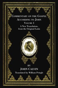 bokomslag Commentary on the Gospel According to John, Volume 1