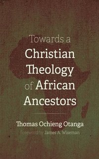 bokomslag Towards a Christian Theology of African Ancestors