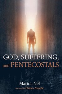 bokomslag God, Suffering, and Pentecostals