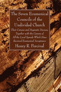 bokomslag The Seven Ecumenical Councils of the Undivided Church