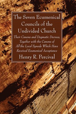 The Seven Ecumenical Councils of the Undivided Church 1