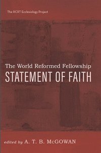 bokomslag The World Reformed Fellowship Statement of Faith