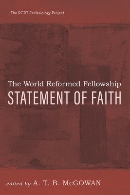 A T B McGowan, A. T. B. McGowan - World Reformed Fellowship Statement of Faith, Häftad