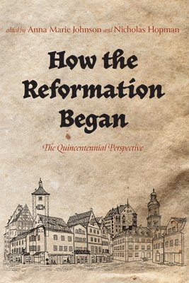 Anna Marie Johnson, Nicholas Hopman - How the Reformation Began, Inbunden