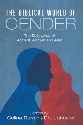 Celina Durgin, Dru Johnson - Biblical World of Gender, Häftad