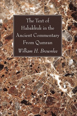 bokomslag The Text of Habakkuk in the Ancient Commentary From Qumran